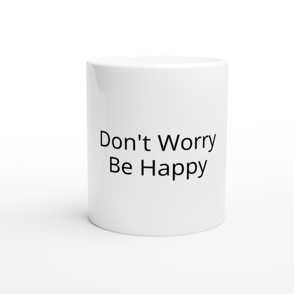 Don't Worry Be Happy 11oz Ceramic Mug